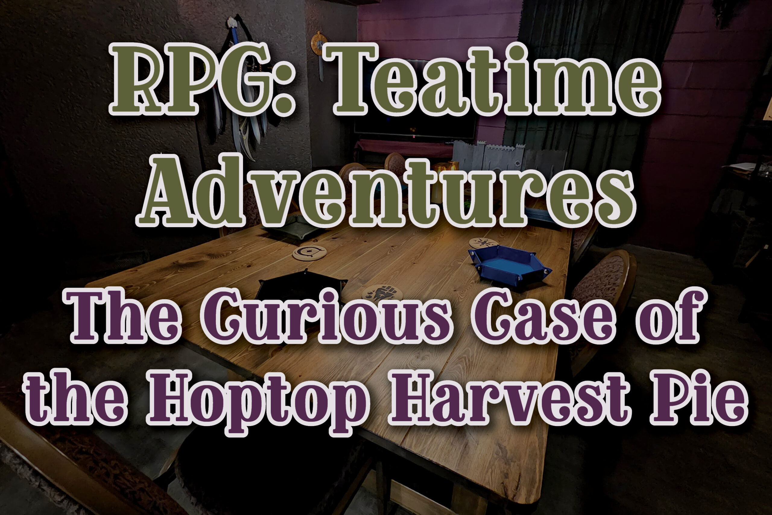 RPG: Teatime Adventures - The Curious Case of the Hoptop Harvest Pie