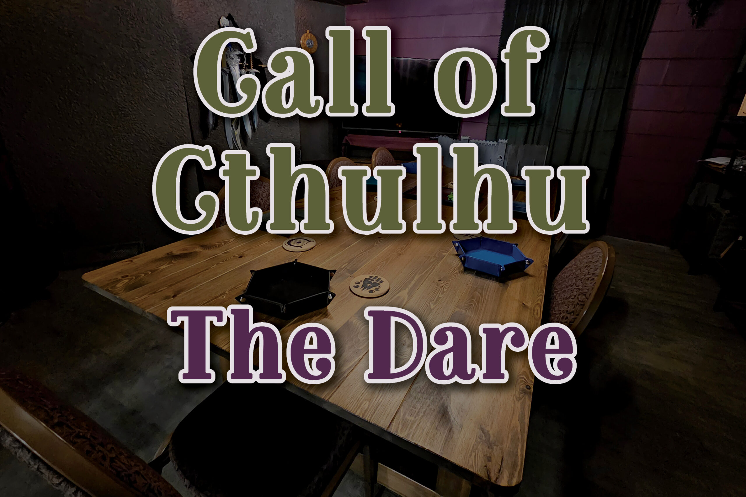 Call of Cthulhu, the Dare